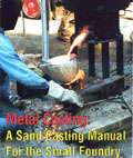 MetalCasting: A Sand Casting Manual for the Small Foundry Vol. 1