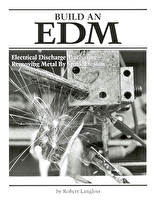 Build an EDM - Electrical Discharge Machining - Removing Metal by Spark Erosion
