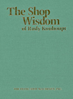 The Shop Wisdom of Rudy Kouhoupt Volume 1
