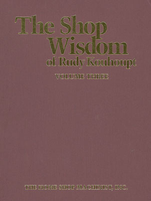 The Shop Wisdom of Rudy Kouhoupt Volume 3