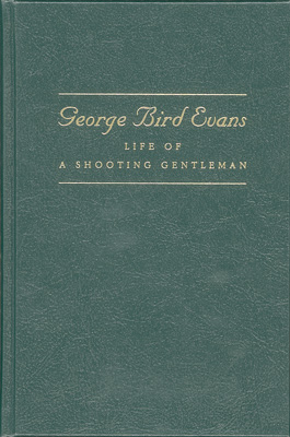 Life Of A Shooting Gentleman - Biography of George Bird Evans
