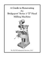 A Guide to Renovating the Bridgeport Series 1 "J" Head Milling Machine