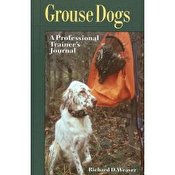 Grouse Dogs: A Professional Trainer's Journal