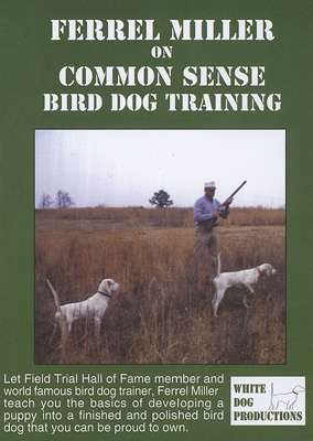 Ferrel Miller on Common Sense Bird Dog Training DVD